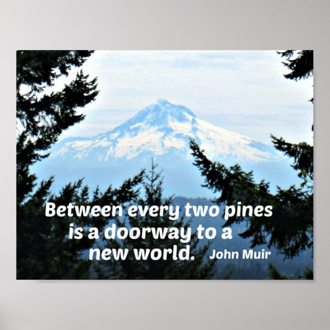 John Muir: "Between every two pines is a doorway" Poster (Front)