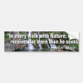 John Muir quote and a beautiful Yosemite waterfall Bumper Sticker