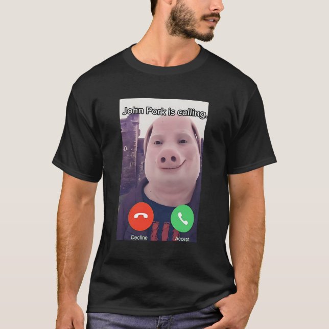 John Pork Is Calling Answer Call Phone T-Shirt (Front)