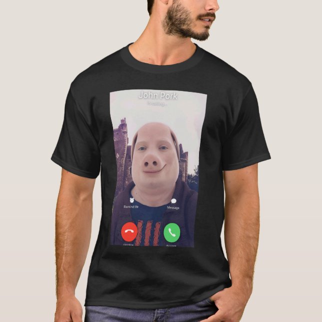 John Pork Is Calling T-Shirt (Front)