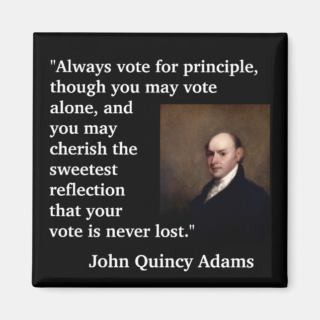 John Quincy Adams Quote "Always vote for..." Magnet (Front)