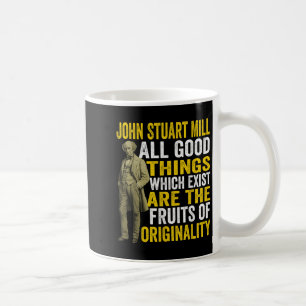 John Stuart Mill Philosopher Quote Philosophy Teac Coffee Mug