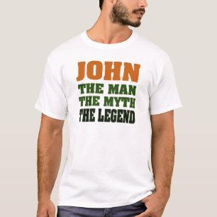 JOHN - the Man, the Myth, the Legend! T-Shirt