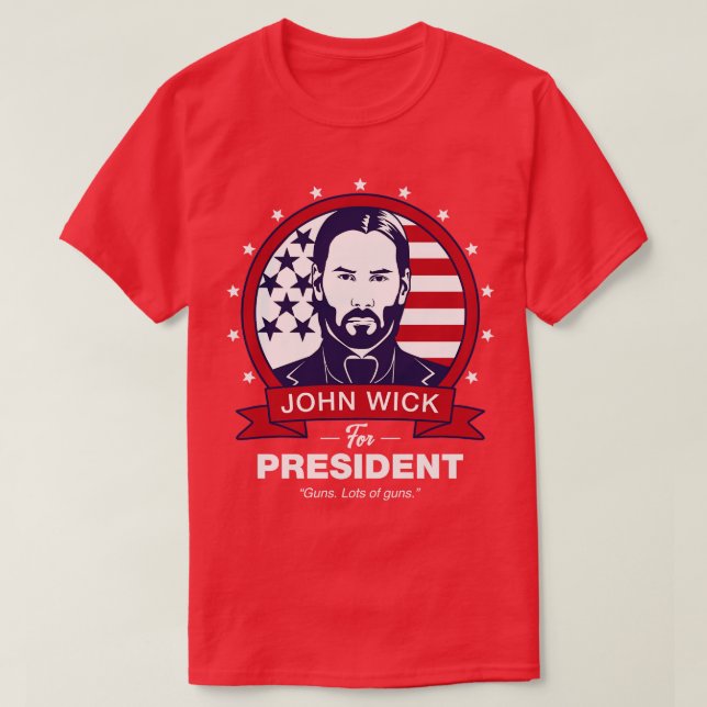 John Wick For President T-Shirt (Design Front)