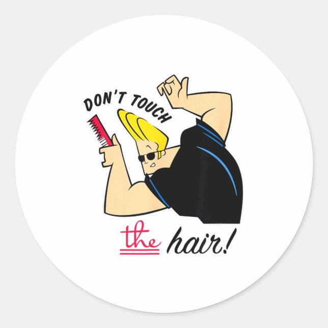 Johnny Bravo Don't Touch The Hair!  Classic Round Sticker (Front)
