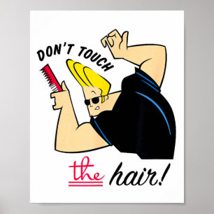 Johnny Bravo Don't Touch The Hair!  Poster