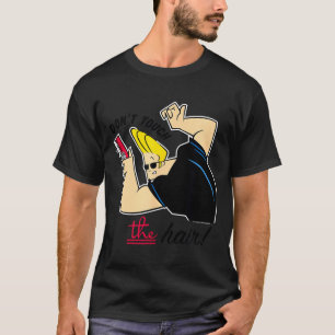 Johnny Bravo Don't Touch The Hair!  T-Shirt