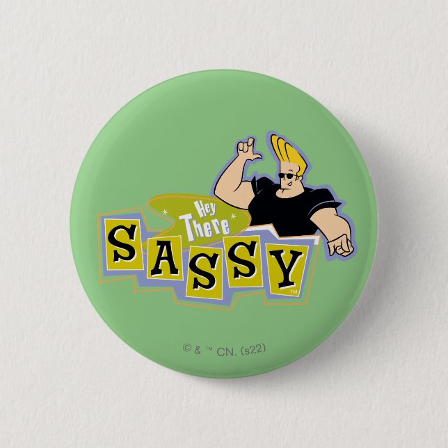 Johnny Bravo - Hey There Sassy 6 Cm Round Badge (Front)