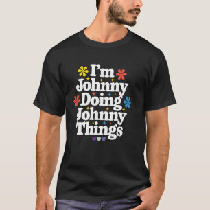 Johnny Personalised Name I'm Johnny Doing Johnny T T-Shirt