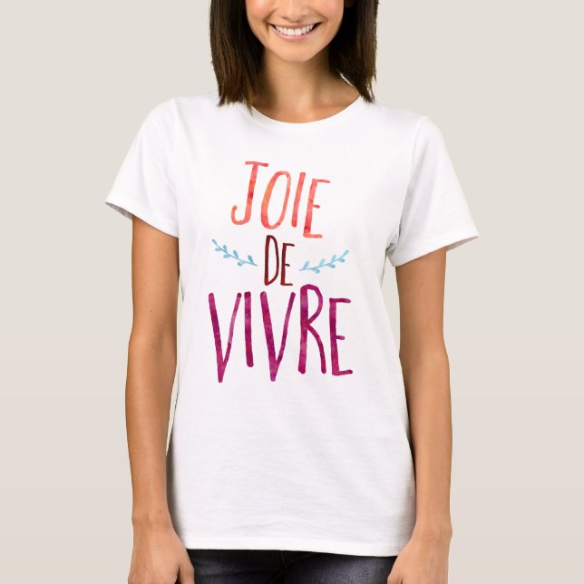 Joie de Vivre, french quote T-Shirt (Front)
