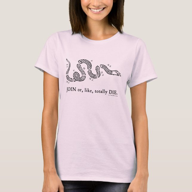 'Join or, Like, Totally Die' Women's Light T-Shirt (Front)