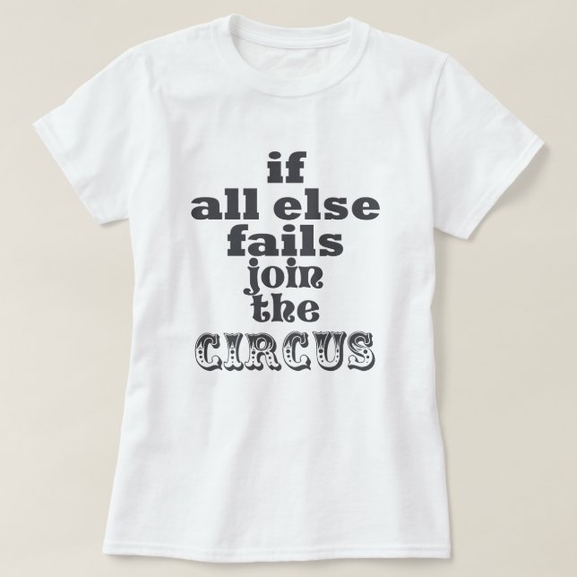JOIN THE CIRCUS, FUNNY QUOTE, T-shirt (Design Front)