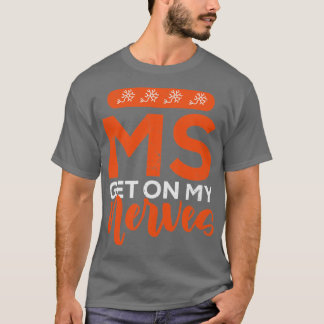 Join the Fight MS Get On My Nerves for Men and Wom T-Shirt