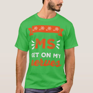 Join the Fight MS Get On My Nerves for Men and Wom T-Shirt