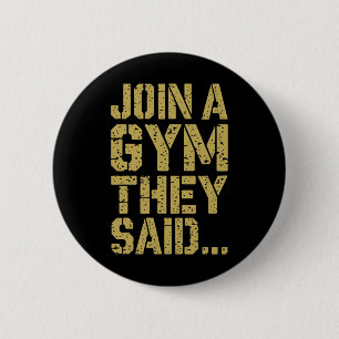 Join To The Gym They Said Funny Workout Gym Sarcas 6 Cm Round Badge