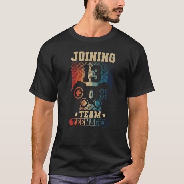 Joining Team Teenager Saying Teen Gamer boy 13 Bir T-Shirt (Front)