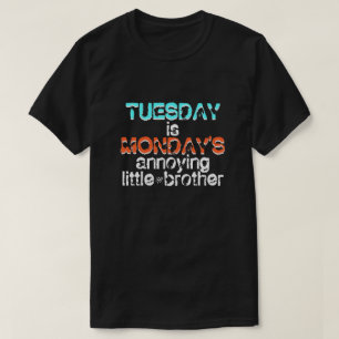 Joke about Tuesday and Monday T-Shirt