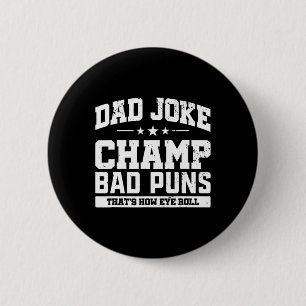 Joke Champ Bad Puns How Eye Roll Fathers Day  6 Cm Round Badge