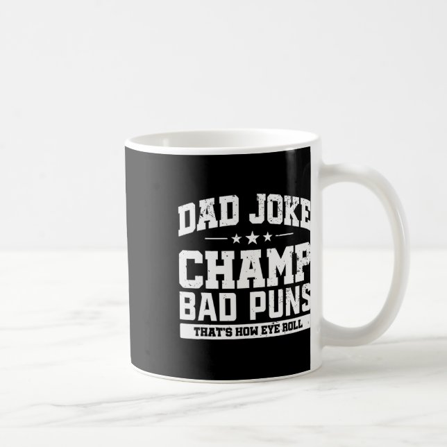Joke Champ Bad Puns How Eye Roll Fathers Day  Coffee Mug (Right)