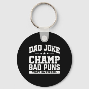 Joke Champ Bad Puns How Eye Roll Fathers Day  Key Ring
