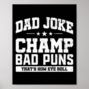 Joke Champ Bad Puns How Eye Roll Fathers Day  Poster