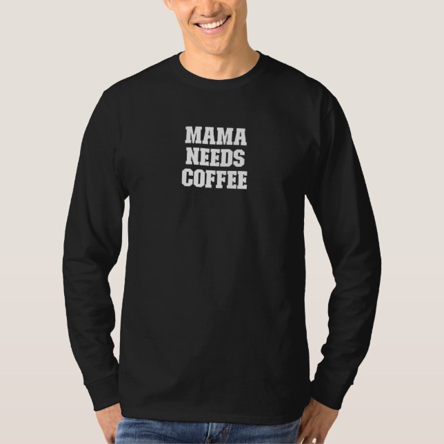 Joke  Dad Mama Needs Coffee T-Shirt (Front)