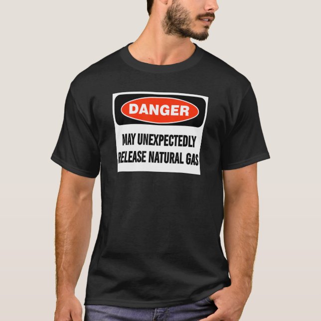   Joke Danger May Unexpectedly Release Natural Gas T-Shirt (Front)