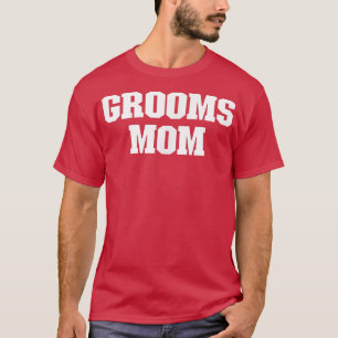 Joke Funny Dad, Grooms Mum  T-Shirt