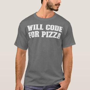 Joke Funny Dad, Will Code For Pizza  T-Shirt