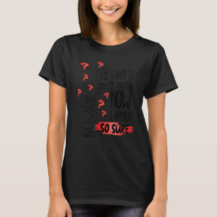 Joke Hesitant Doubtful Unsure I Use To Be Indecisi T-Shirt