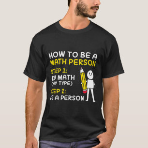 Joke How To Be A Math Person Happy 100 Days Of Sch T-Shirt
