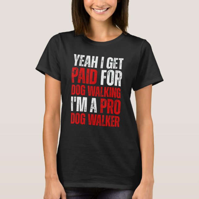 Joke Humor Dog Walker Pro Dog Dog Owners T-Shirt (Front)
