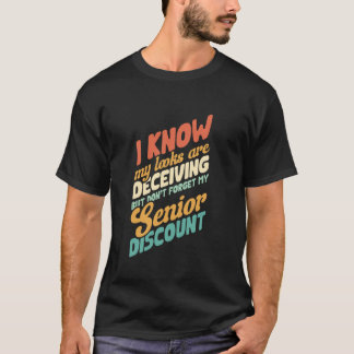 Joke Sarcasm Don't Forget My Senior Discount Senio T-Shirt