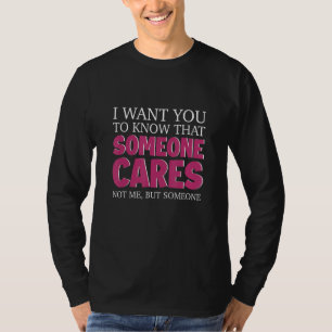 Joke Sarcasm I Want You To Know That Someone Out T T-Shirt