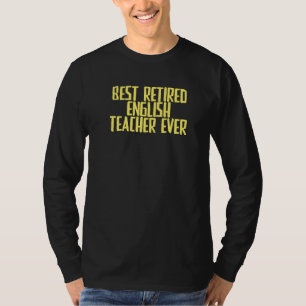 Joke Sarcastic Best Retired English Teacher Ever T-Shirt