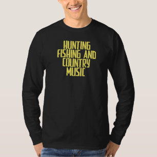 Joke Sarcastic Hunting Fishing And Country Music T-Shirt