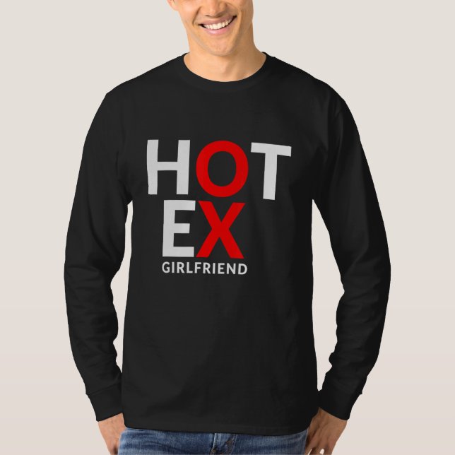 Joke Saying Hot Ex Girlfriend T-Shirt (Front)