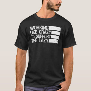 Joke Working Like Crazy To Support The Lazy Retro T-Shirt