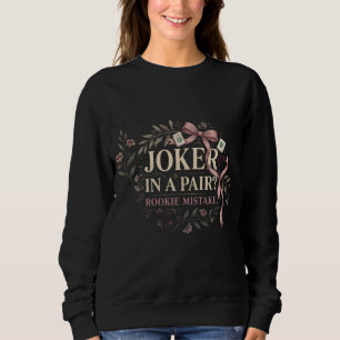 Joker in a Pair? Rookie Mistake – Funny Mah Jongg Sweatshirt