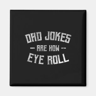 Jokes Are How Eye Roll Funny Gifts For Dad Fathers Magnet