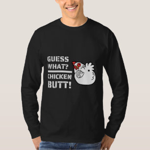 Jokes es Guess What Chicken Butt！With C T-Shirt