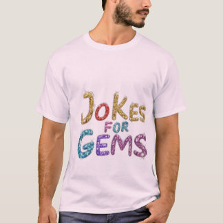 Jokes for gems t-shirt