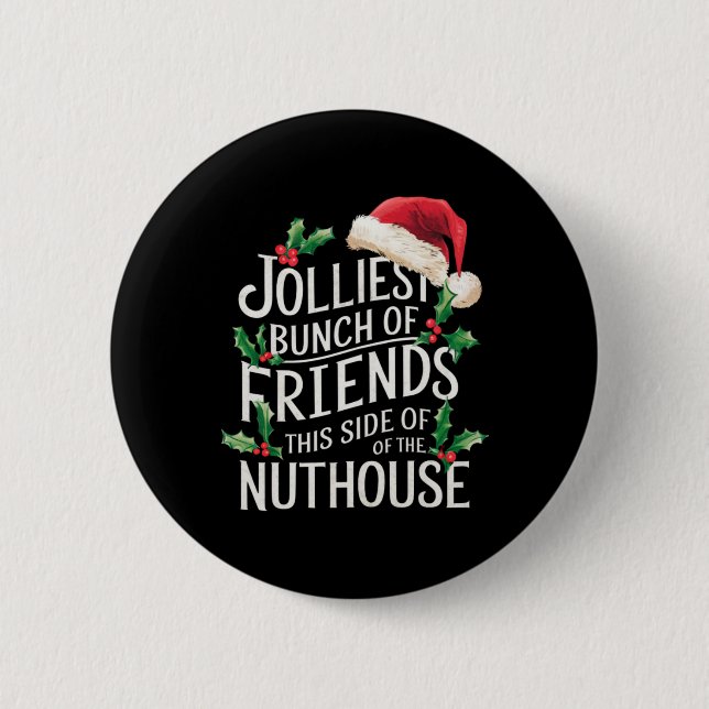 Jolliest Bunch Of Friends Xmas Matching Sarcastic  6 Cm Round Badge (Front)