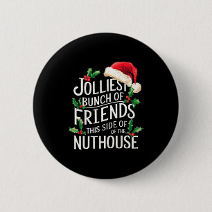 Jolliest Bunch Of Friends Xmas Matching Sarcastic 6 Cm Round Badge