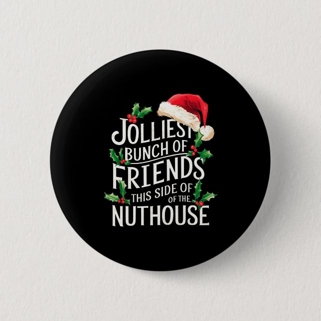 Jolliest Bunch Of Friends Xmas Matching Sarcastic  6 Cm Round Badge (Front)