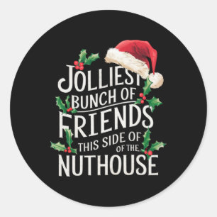 Jolliest Bunch Of Friends Xmas Matching Sarcastic  Classic Round Sticker