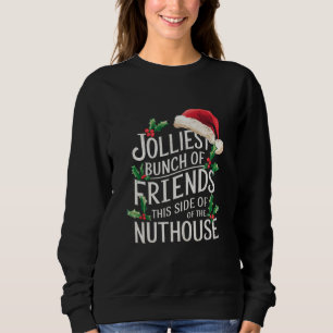Jolliest Bunch Of Friends Xmas Matching Sarcastic  Sweatshirt