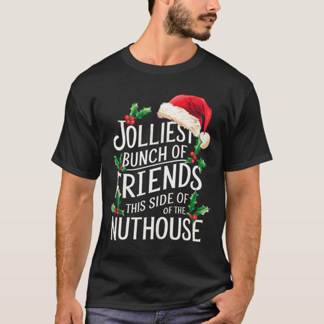 Jolliest Bunch Of Friends Xmas Matching Sarcastic  T-Shirt (Front)