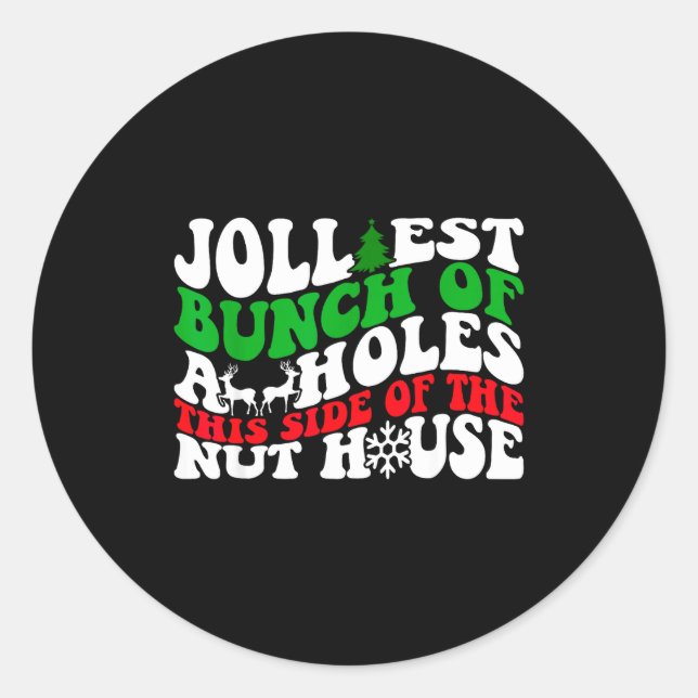 Jolliest Bunch Of Holes This Side Of The Nut House Classic Round Sticker (Front)