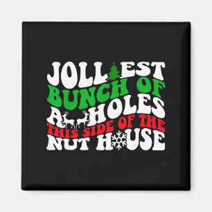 Jolliest Bunch Of Holes This Side Of The Nut House Magnet
